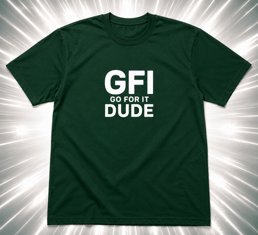 GFI – Go For It Dude Tee